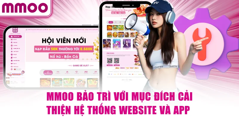MMOO bảo trì với mục đích cải thiện hệ thống website và app 