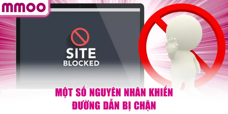 Một số nguyên nhân khiến đường dẫn MMOO bị chặn